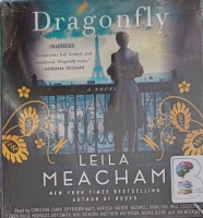 Dragonfly written by Leila Meacham performed by Christine Lakin, Jefferson Mays, Karissa Vacker and Various Other Actors on Audio CD (Unabridged)